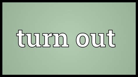 result out meaning|TURN OUT .
